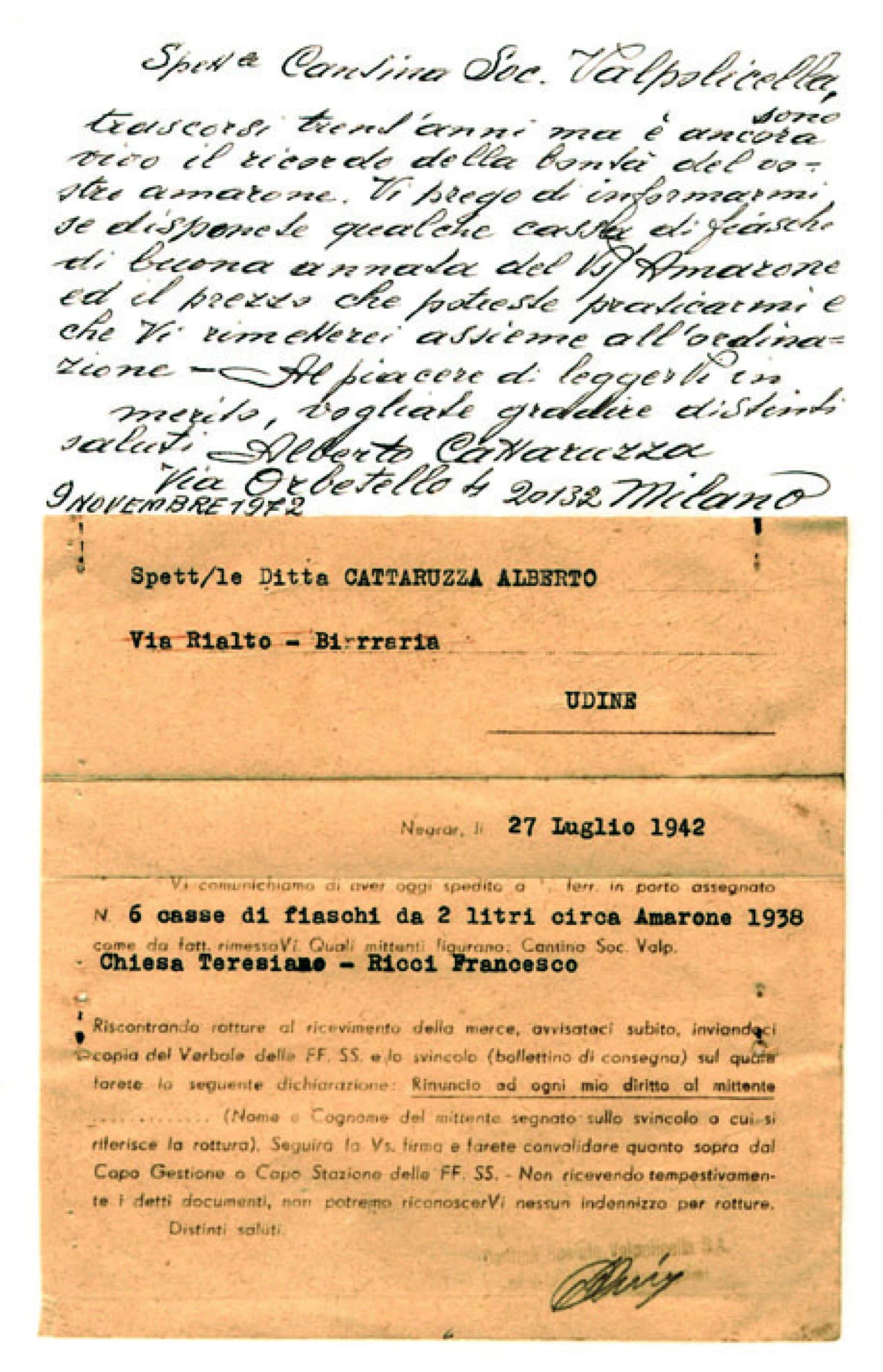 MED DETTE SIRLIGT SKREVNE BREV dokumenterer kooperativet i Negrar, at de allerede i 1938 producerede en Amarone. Den tilfredse kunde skriver i 1972, at han havde købt 6 kasser 2 liters Amarone1938 i 1942, som han havde nydt med stor glæde. Nu vil han gerne vide, om det er muligt at få endnu en leverance af den storslåede vin.